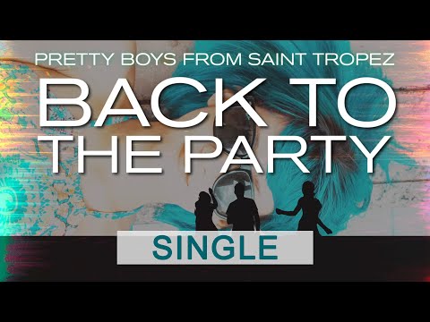 Pretty Boys From Saint Tropez - Back To The Party