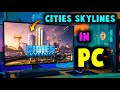 How To Download Cities Skylines On PC | Cities Skylines Requirements | Cities Skylines PC Download