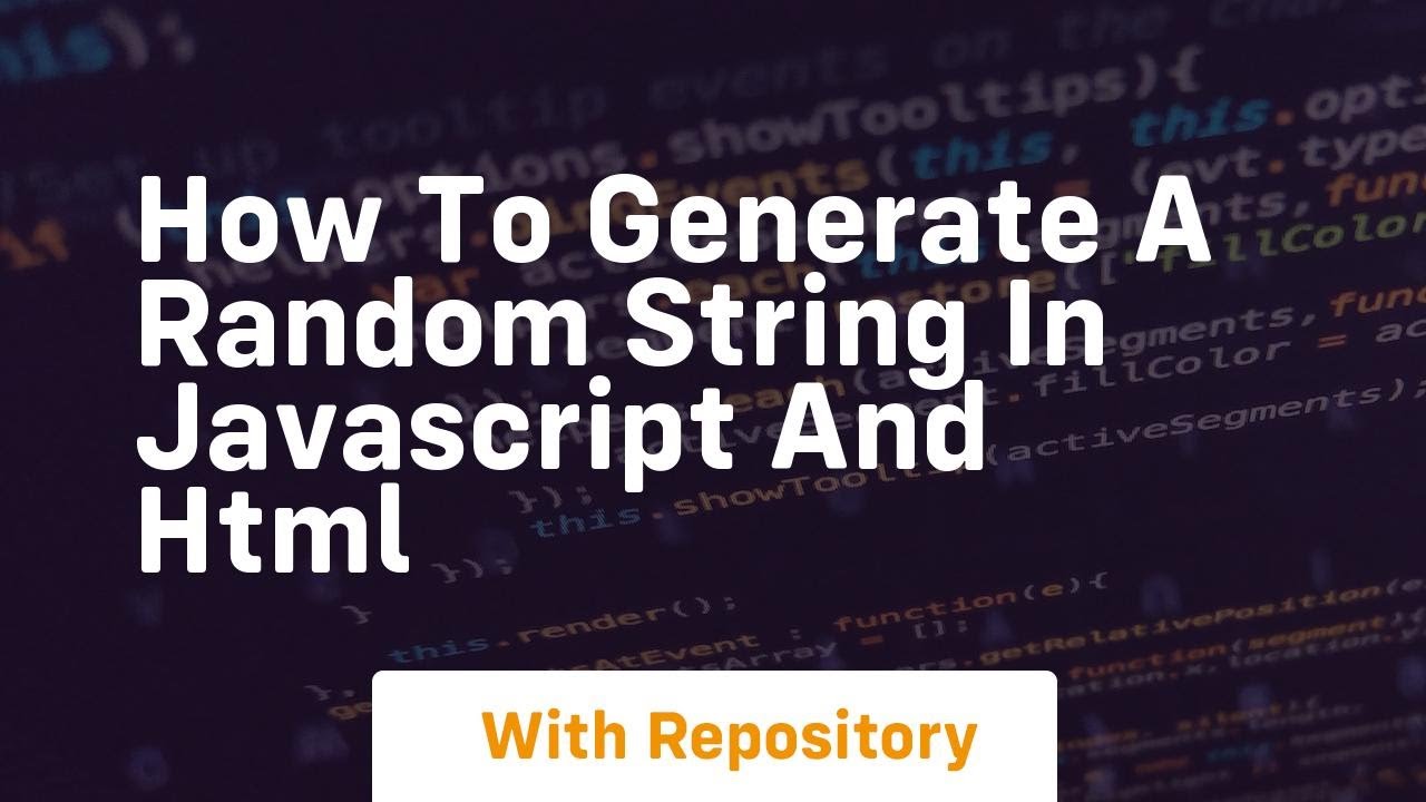 How to generate a random string in javascript and html