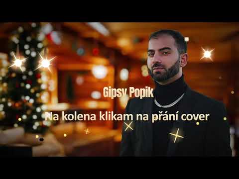Gipsy Popik Na kolena klikam na přání (cover)
