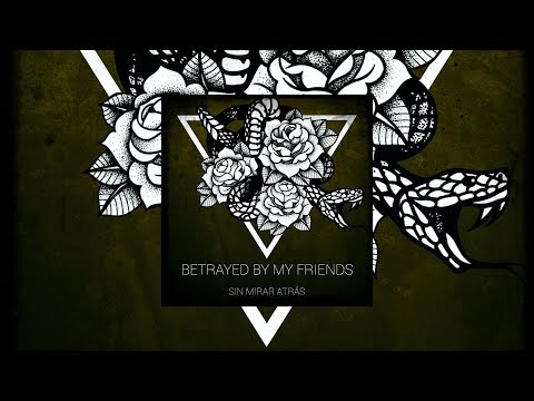 Betrayed By My Friends - Sin Mirar Atrás (Full Album 2019)