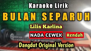 Download lagu BULAN SEPARUH Karaoke nada Cewek - Lilis Karlina - Bulan Separuh Karaoke Nada Rendah mp3