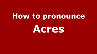 How to pronounce Acres