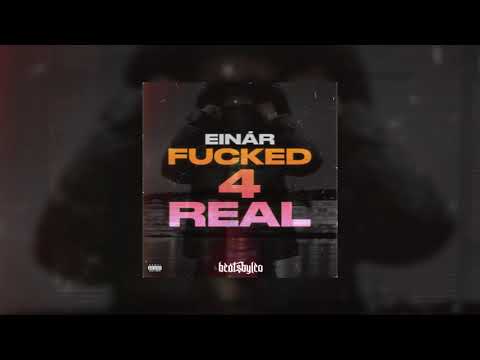 Einár - Fucked4Real (Lyrics) | (prod. Beatsbyleo)