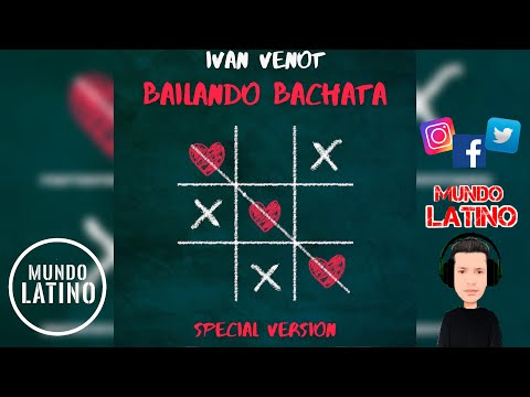 BAILANDO BACHATA - Ivan Venot (Special Version 2021🌍)