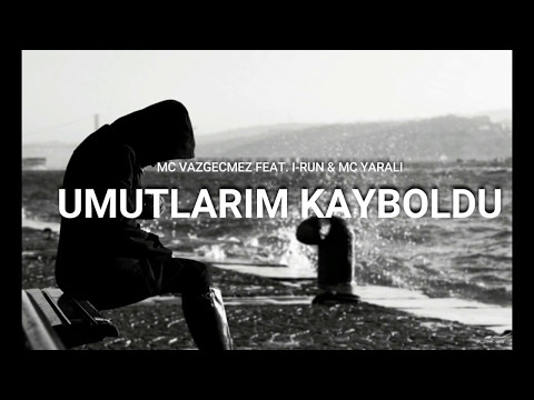 Mc Vazgecmez feat. I-run & Mc Yarali - Umutlarim Kayboldu (with Lyrics)