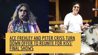 ACE FREHLEY And PETER CRISS Turn Down Offer To Reunite For KISS’ Final Shows