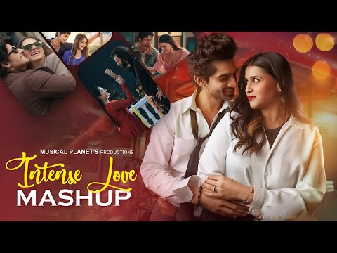 Intense Love Mashup | Musical Planet | Ve Paagla | Saanware | BEst Of Romantic Love Mashup 2024
