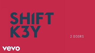 Shift K3Y - 2 Doors (Audio)