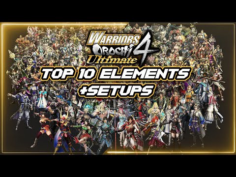 Warriors Orochi 4 Ultimate - TOP 10 ELEMENTS AND SETUPS
