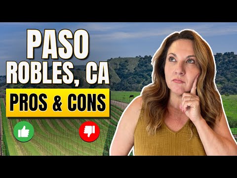 Pros And Cons Of Living In Paso Robles California - Things Have Changed!