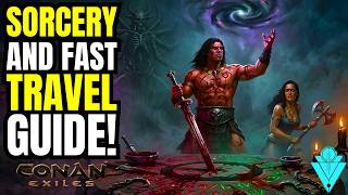 Conan Exiles 2026 Sorcery, Thaumaturgy & Fast Traveling Guide!