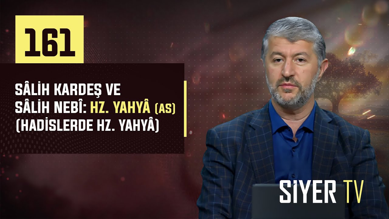 161. Sâlih Kardeş ve Sâlih Nebî: Hz. Yahyâ (as) (Hadislerde Hz. Yahyâ)