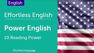 Effortless English P.01 - Power English (How to Learn English) - Reading Power - Lesson 10