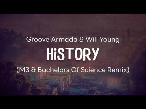 Groove Armada ft. Will Young - History (M3 & Bachelors Of Science Remix) (Lyrics)