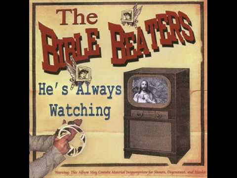 The Bible Beaters - He's Always Watching