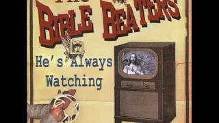The Bible Beaters - He's Always Watching