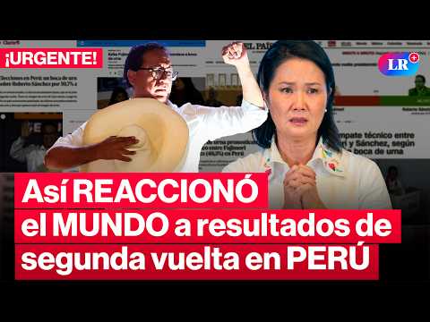 🔴¡URGENTE! Prensa INTERNACIONAL REACCIONA a RESULTADOS de SEGUNDA VUELTA de ELECCIONES en PERÚ | #LR