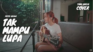 Download lagu TAK MAMPU LUPA - PUTRI ARIANI | TAMI AULIA mp3
