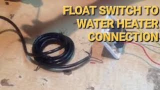 How To Connect A WATER HEATER SWITCH To a FLOAT SWITCH