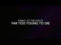 Panic! at the Disco- Far Too Young to Die Lyric Video