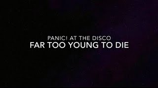 Panic! at the Disco- Far Too Young to Die Lyric Video