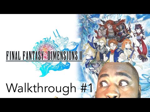 Damn that dragon (Final fantasy dimensions 2 ) walkthrough #1