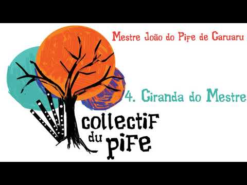 4. Ciranda do Mestre - Mestre João do Pife de Caruaru (Collectif du Pife)