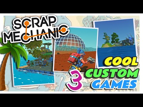 Top 3 World Changing Custom Games | Scrap Mechanic | Infinite New Survival Mode Potentialities