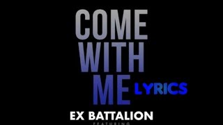 Come With Me- Ex Battalion ft King Badger Lyrics
