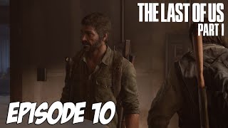 The Last of Us Part I - Les problèmes sous l'Hotel | Episode 10 | 4K 60