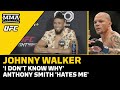 Johnny Walker: 'I Don't Know Why' Anthony Smith 'Hates Me' - MMA Fighting