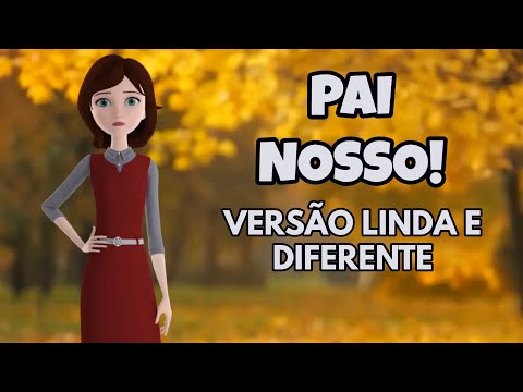 Oracao do Pai Nosso | Versao LINDA e Diferente
