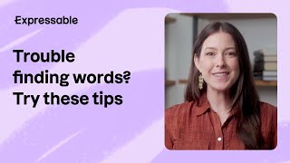 Having trouble finding words? Try these tips