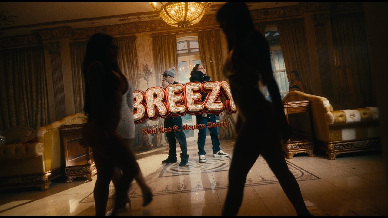 Kidd Keo x Neutro Shorty - BREEZY (Official Video)
