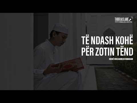 Të ndash kohë për Zotin tënd - Hoxhë Dhulkarnejn Ramadani