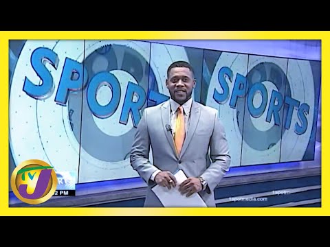 Jamaica Sports News Headlines TVJ News February 24 2021