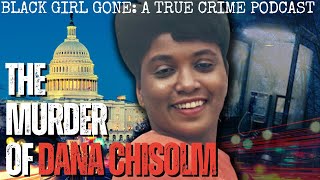 The Murder Of Dana Chisolm | Black Girl Gone: A True Crime Podcast