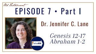 Genesis 12-17 Abraham 1-2 -- Part 1: Dr. Jennifer C. Lane // follow HIM Podcast