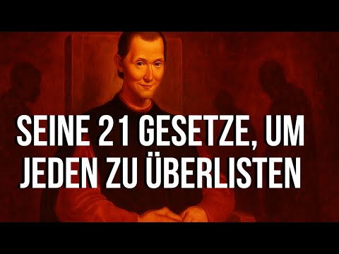 Wie Machiavelli heute jeden überlisten würde – Seine 21 Regeln der Macht