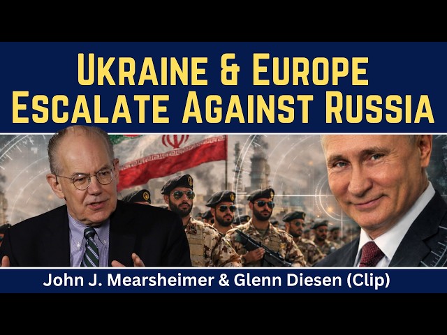 John Mearsheimer (clip): Ukraine & Europe Escalate Against Russia
