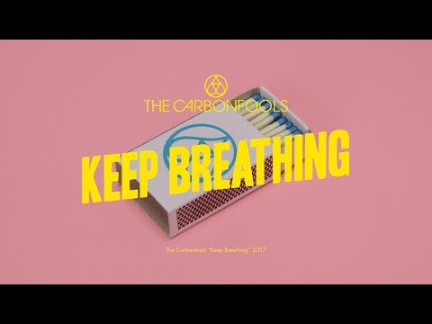 THE CARBONFOOLS – Keep Breathing | Official Music Video
