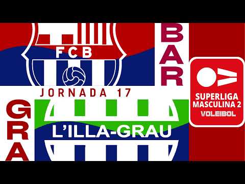[SM2 Gr. B] - Jornada 17 - Barça Voleibol - UBE L'Illa Grau