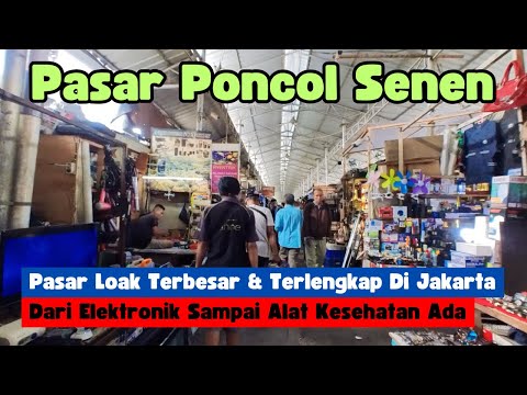 PASAR PONCOL SENEN : PASAR LOAK TERBESAR DAN TERLENGKAP DI JAKARTA | PUSATNYA BARANG BEKAS