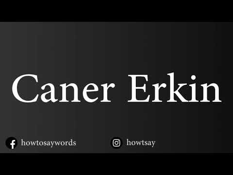 How To Pronounce Caner Erkin