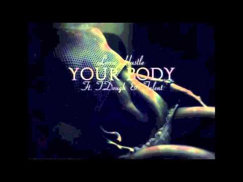 Louie Hustle - Your Body (Ft. T. Dough & Talent)