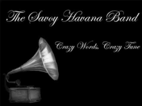 Savoy Havana Band - Crazy Words, Crazy Tune