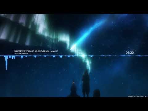 Evan Call - Wherever you are, Wherever you may be [ Violet Evergarden ]