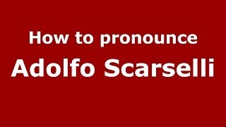 How to pronounce Adolfo Scarselli