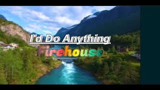 I&#39;d Do Anything - Firehouse (karaoke)